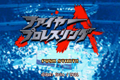 Fire ProWrestling A - GBA - Nintendo Game Boy Advance - Title Fire ProWrestling A - GBA - Nintendo Game Boy Advance - Titles